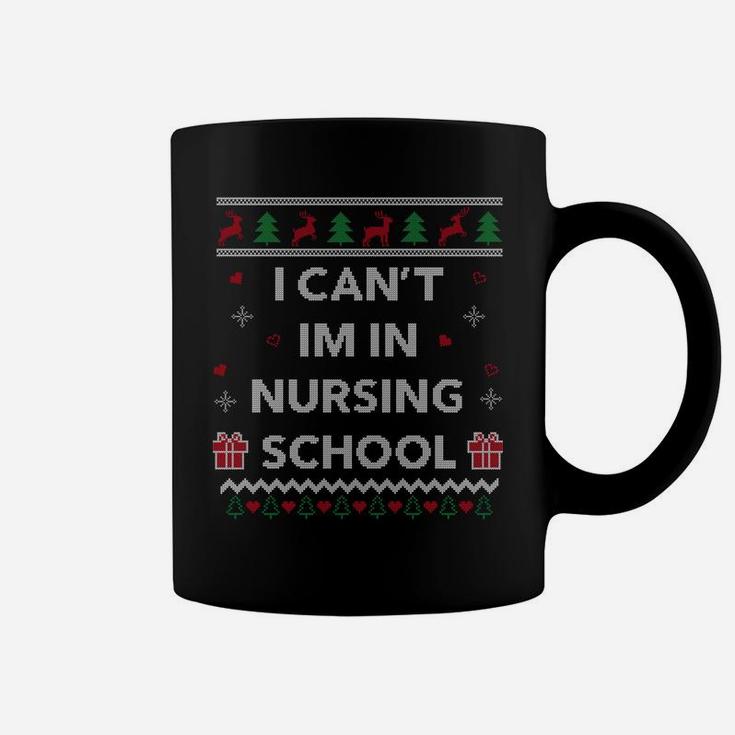 Can't I'm In Nursing School Funny Nurse Gift Ugly Christmas Sweatshirt Coffee Mug