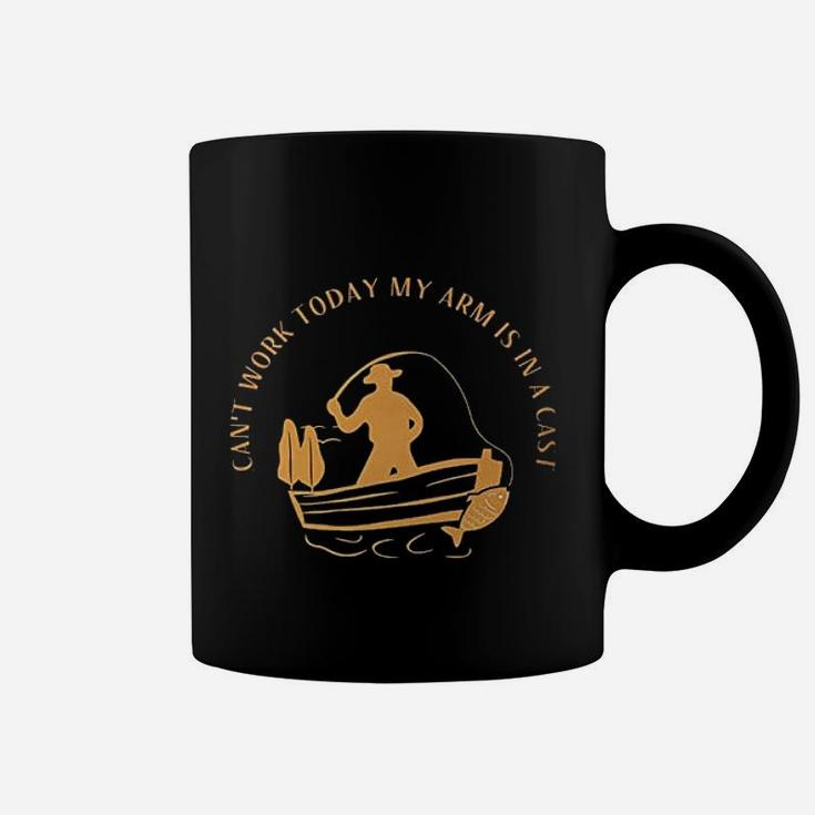 Cant Work Today My Arm Is In A Cast Funny Fisherrman Fishing Coffee Mug