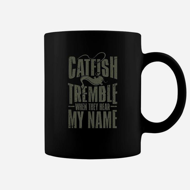 Catfish Fishing Catfish Tremble When They Hear My Name Coffee Mug