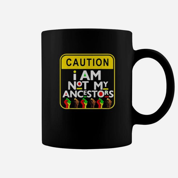 Caution I Am Not My Ancestors Coffee Mug