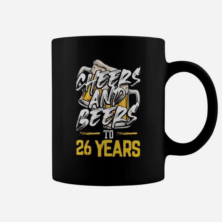 Cheers And Beers To 26 Years Coffee Mug