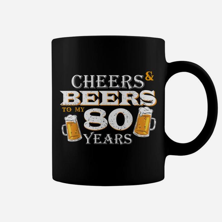 Cheers And Beers To 80 Years Old Birthday Cool 80Th Birthday Coffee Mug