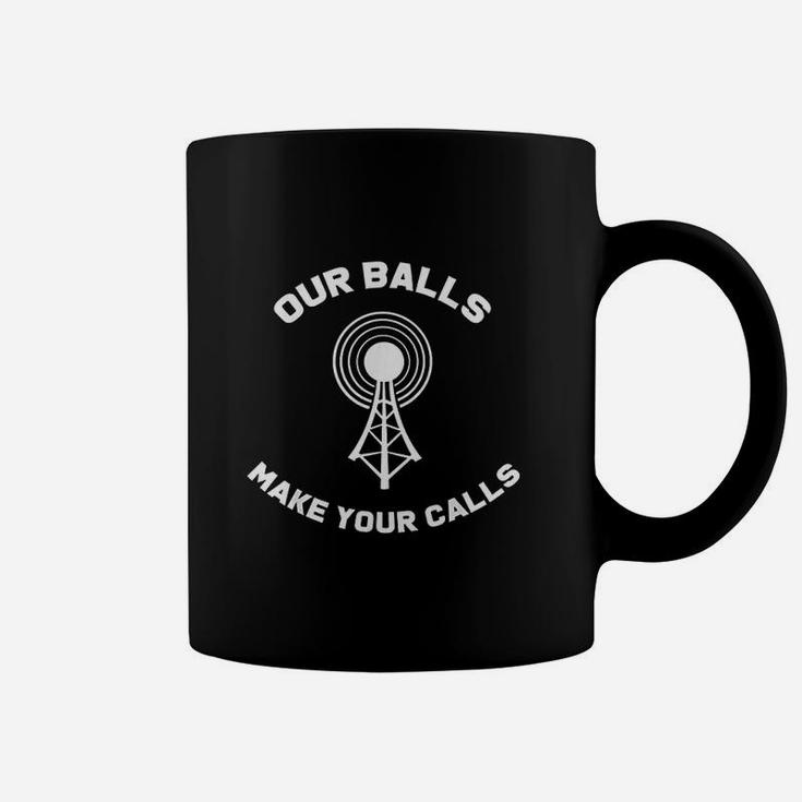 Climber Tower Climbing Funny Our Balls Make Your Calls Gift Coffee Mug