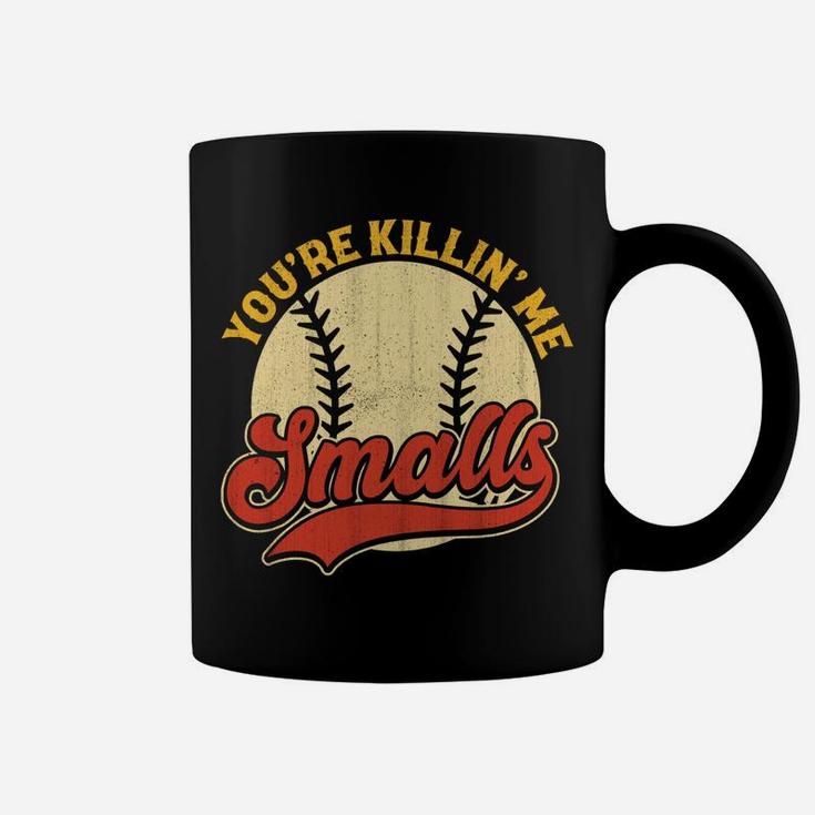 Cool You're Killin Me Smalls  For Softball Enthusiast Coffee Mug