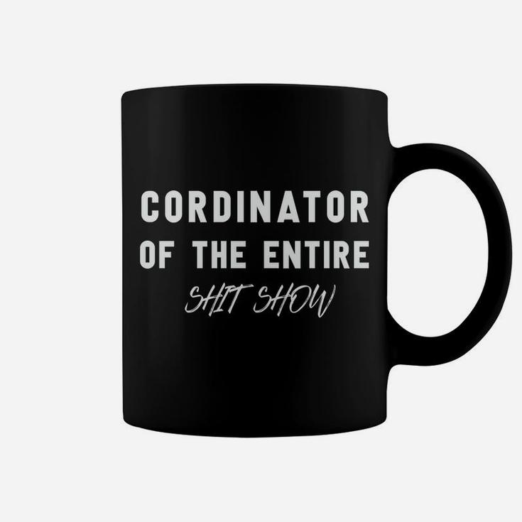 Coordinator Of The Entire Shitshow Funny Saying Coffee Mug