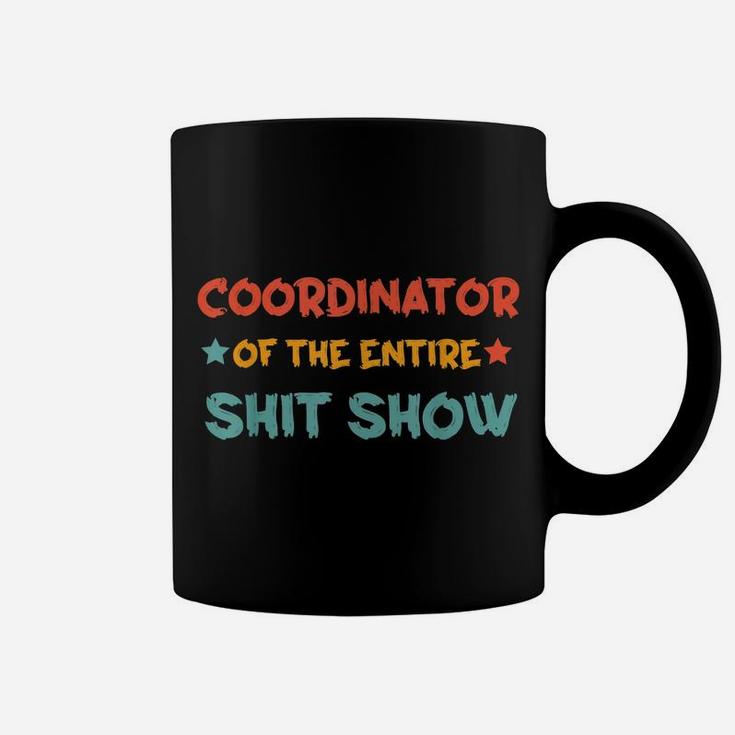 Coordinator Of The Entire Shitshow Funny Saying Coffee Mug