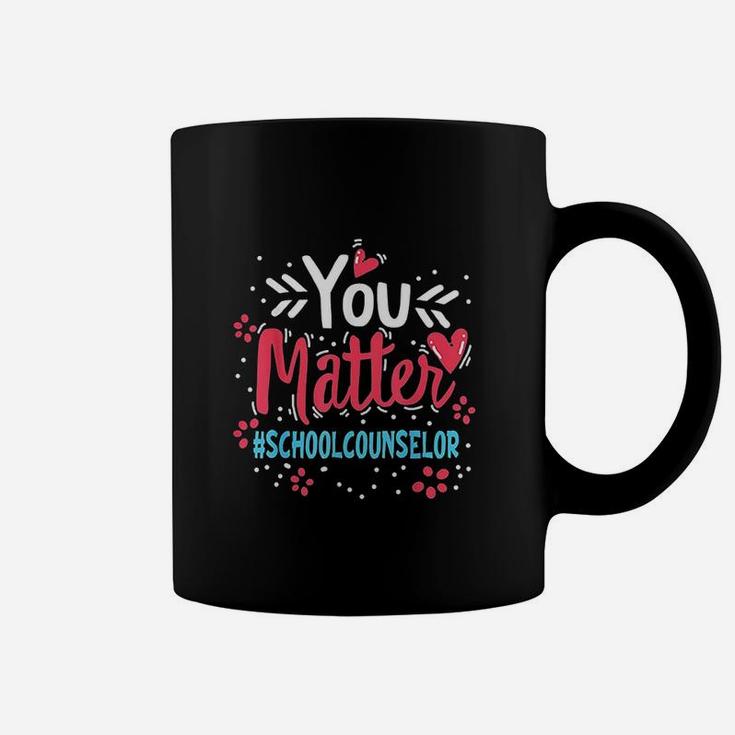 Counselor Week You Matter Counseling Teacher Coffee Mug