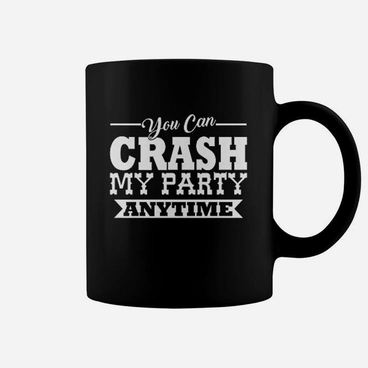 Crash My Party Anytime Coffee Mug
