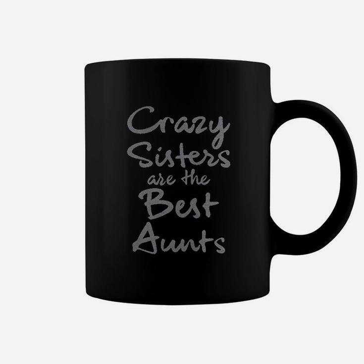 Crazy Sisters Are The Best Aunts Coffee Mug