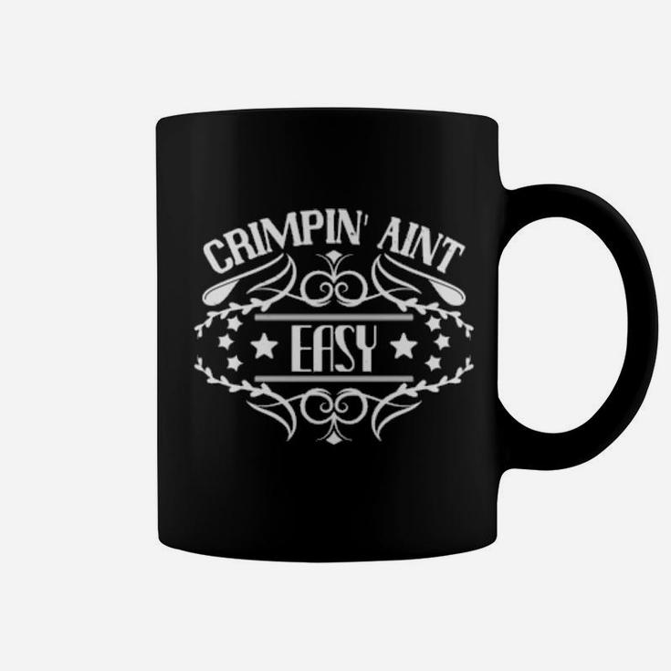 Crimpin' Aint Easy Coffee Mug