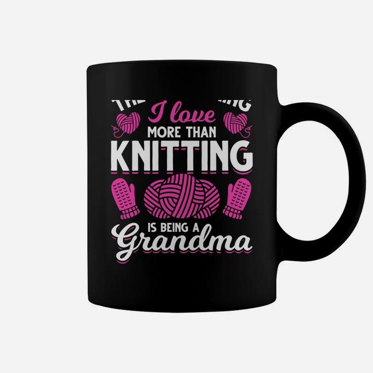 Crocheter Grandma The Only Thing I Love More Than Knitting Sweatshirt Coffee Mug