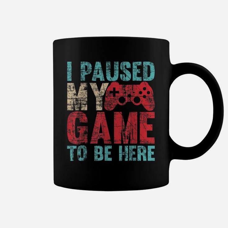 Cute Gamer Shirt I Paused My Game To Be Here Coffee Mug