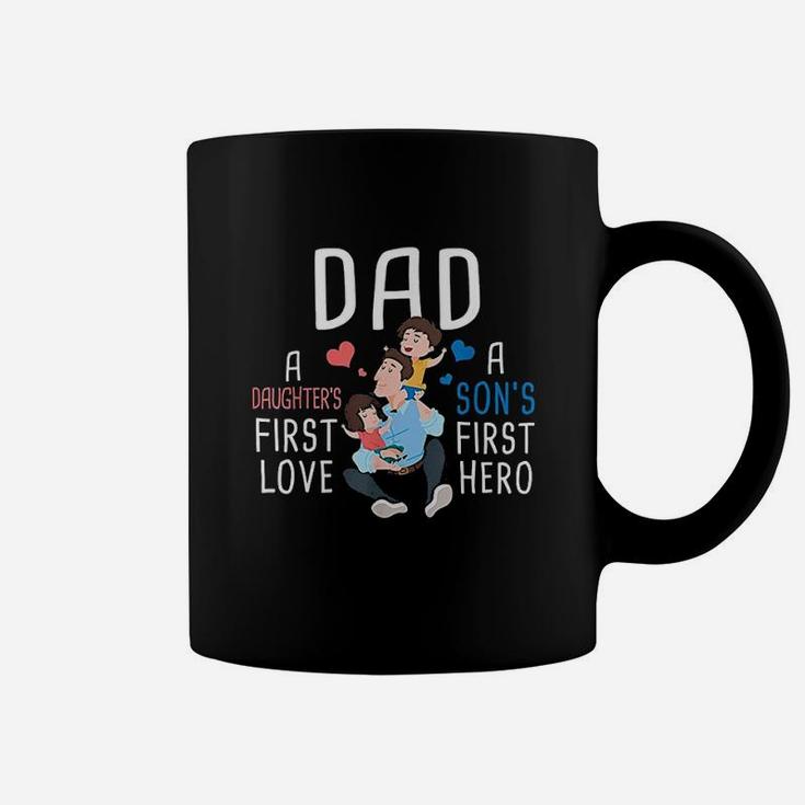 Dad A Daughters First Love A Sons First Hero Father Saying Coffee Mug