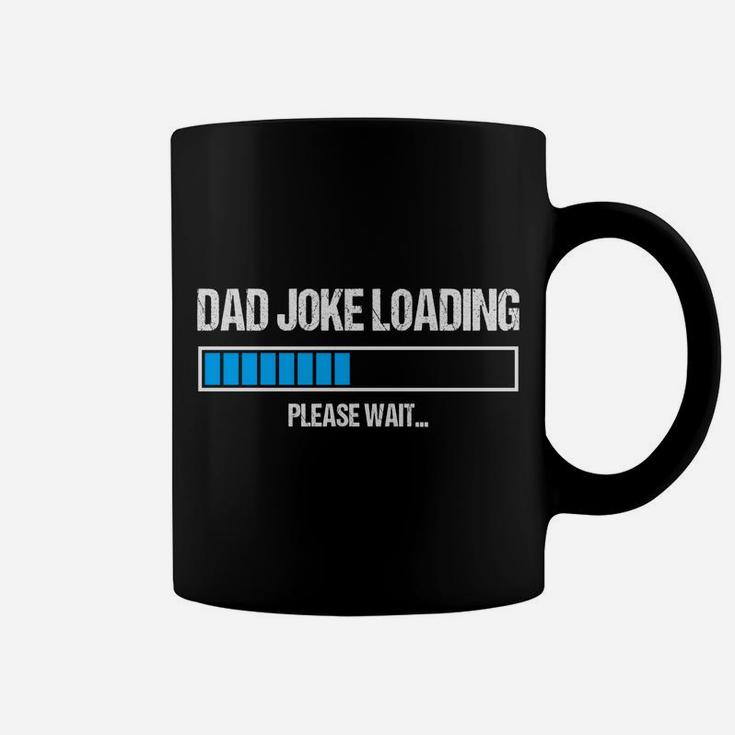 Dad Joke Loading Please Wait Funny Humor Daddy Father Gift Sweatshirt Coffee Mug