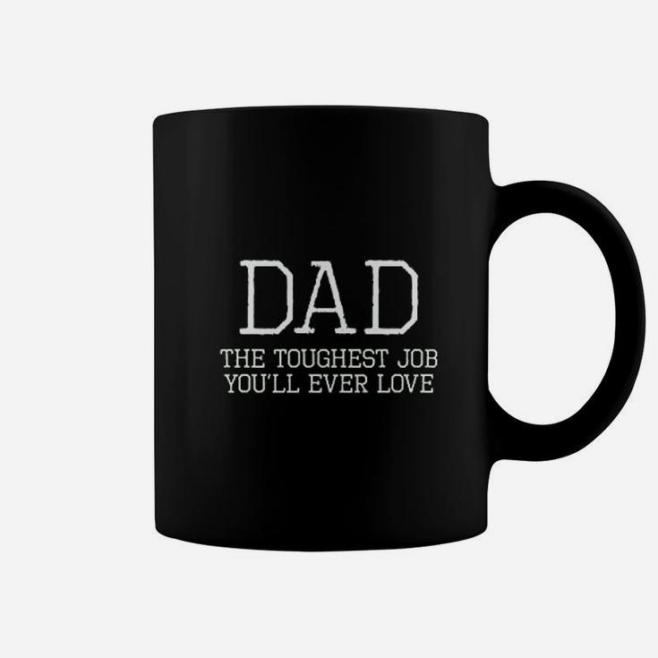 Dad Toughest Job You Will Ever Love Coffee Mug