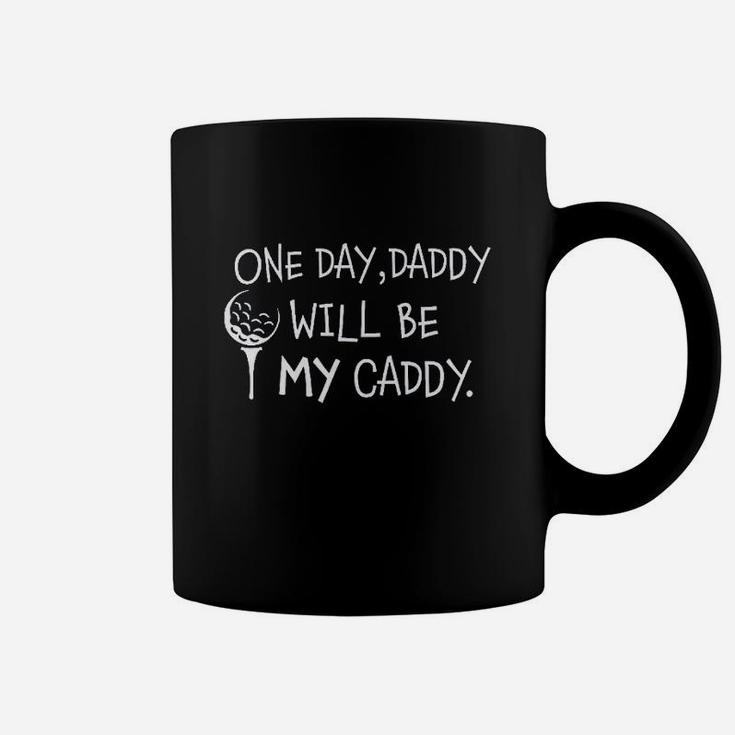 Daddy Will Be My Caddy Coffee Mug