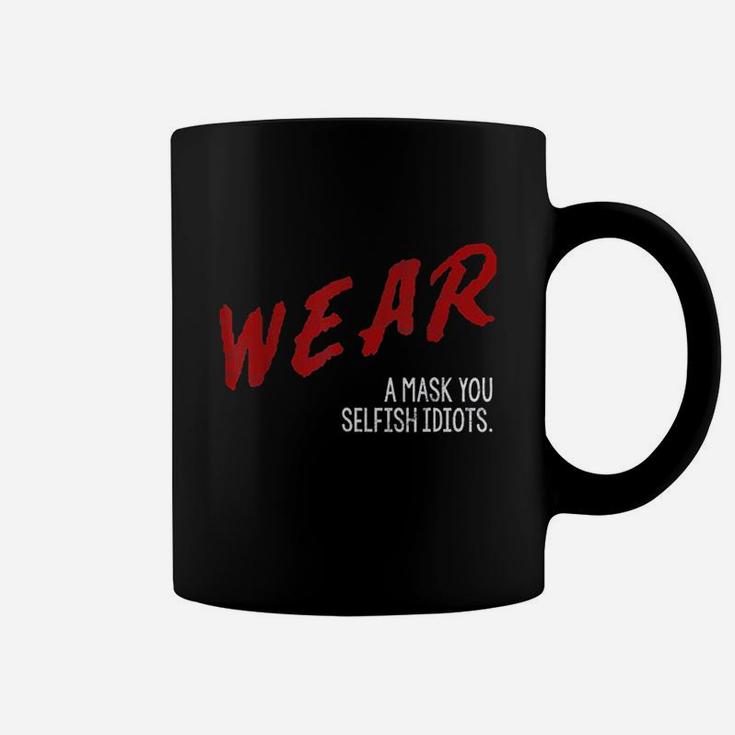 Dare You Wear You Selfish Idiots Coffee Mug