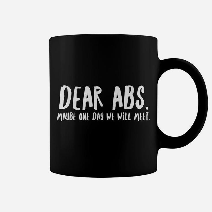Dear Abs, Maybe One Day We Will Meet - Funny Gym Quote Coffee Mug