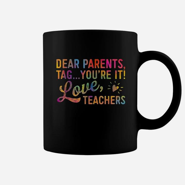 Dear Parents Tag You Are It Love Teachers Coffee Mug