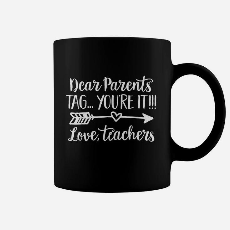 Dear Parents Tag Youre It Love Teacher Funny Graduation Coffee Mug