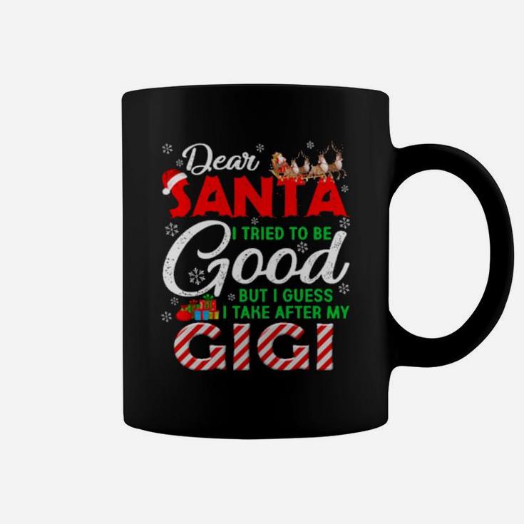 Dear Santa I Tried To Be Good But I Take After My Gigi Coffee Mug