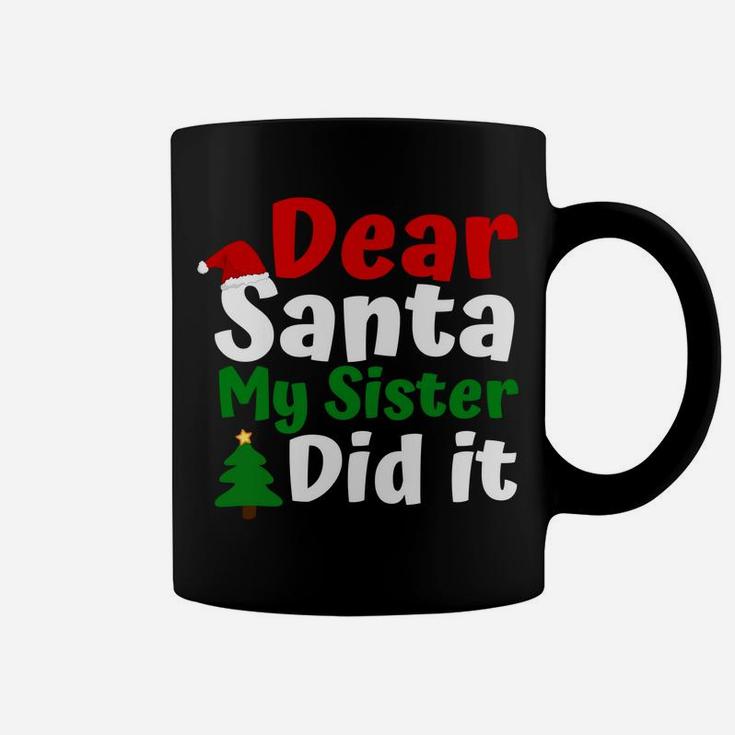 Dear Santa My Sister Did It Shirt Toddler Kids Christmas Coffee Mug