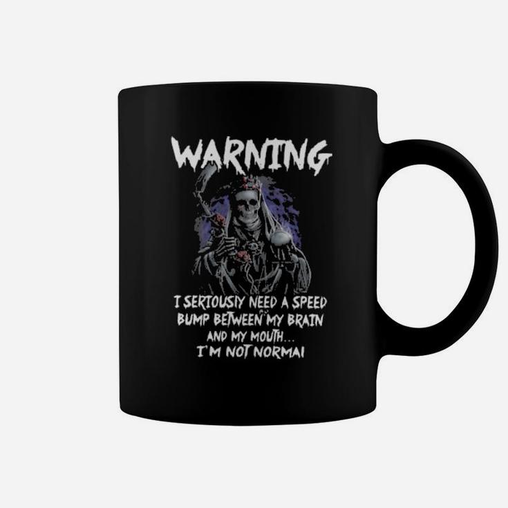 Death Warning I Seriously Need A Speed Bump Between Coffee Mug