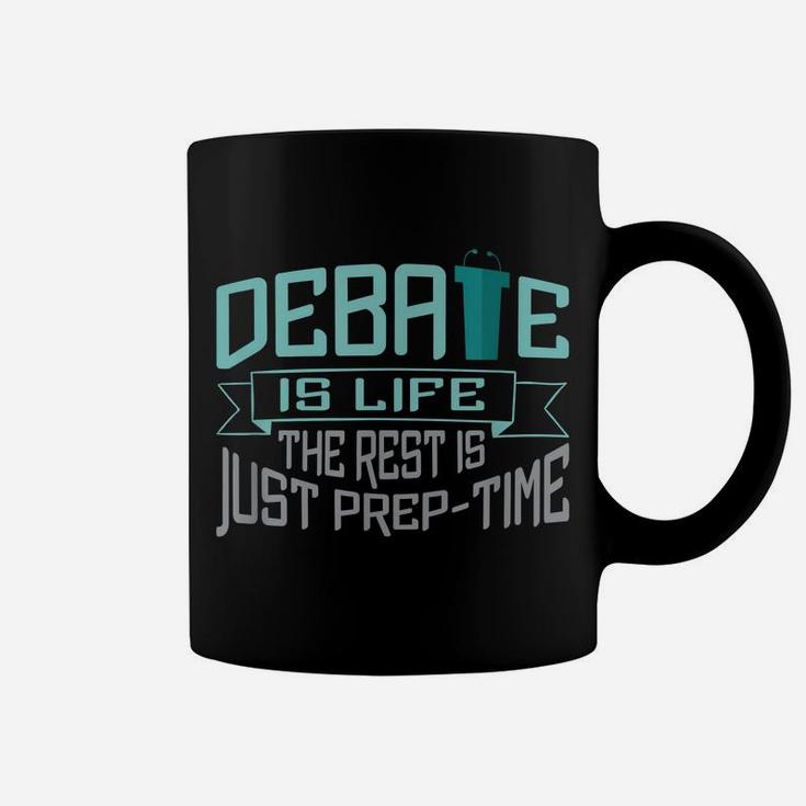 Debate Is Life The Rest Is Just Prep-Time Coffee Mug