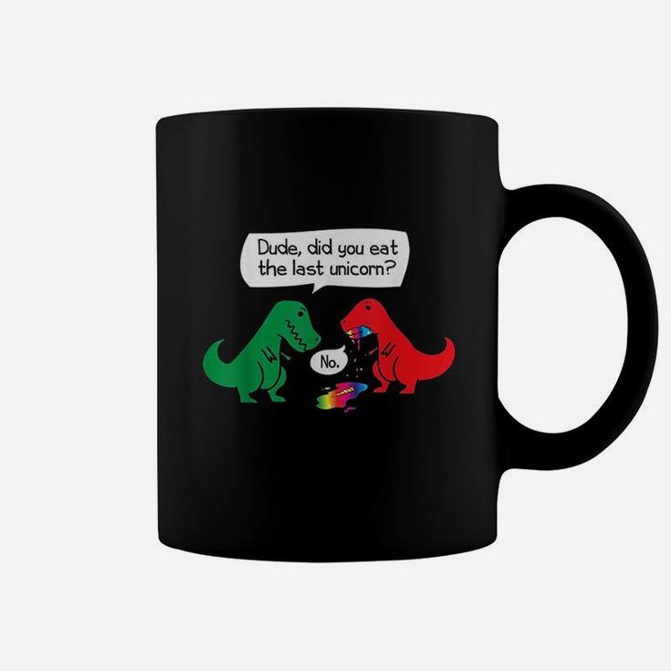 Did You Eat The Last Unicorn Dinosaur Trex Coffee Mug
