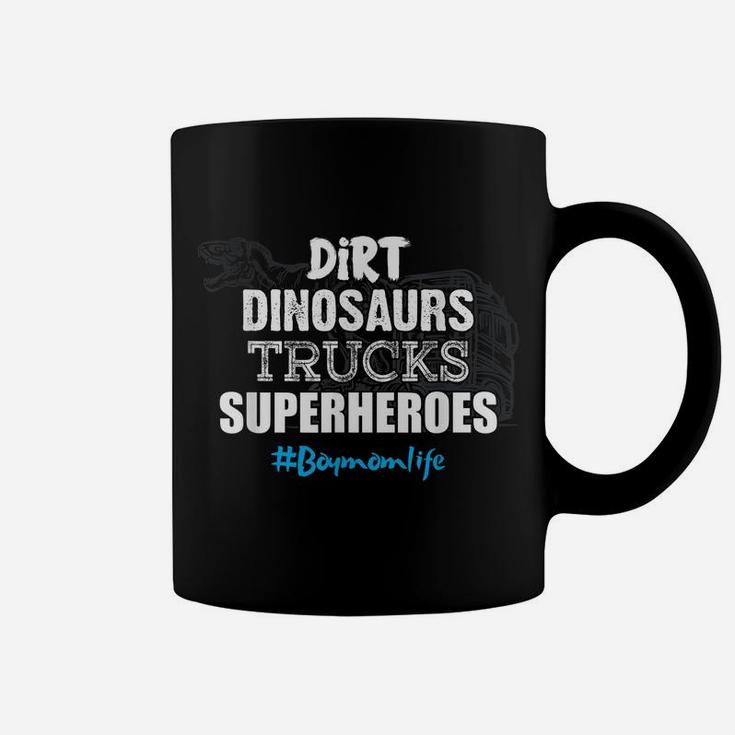Dirt Dinosaurs Trucks Superheroes Boy Mom Life Mother Shirt Coffee Mug