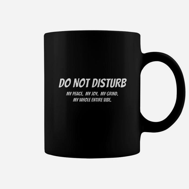 Do Not Disturb My Peace Or Entire Vibe Coffee Mug