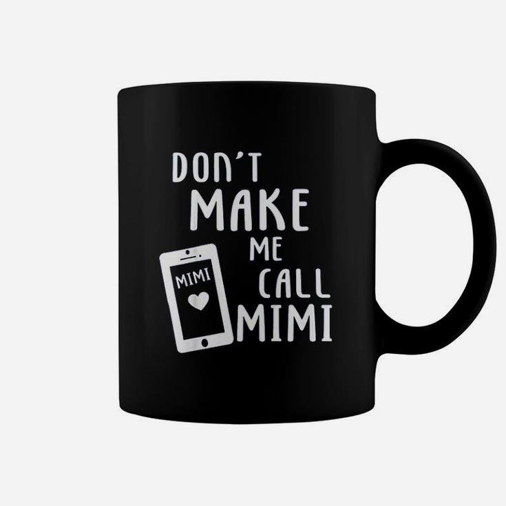 Do Not Make Me Call Mimi Coffee Mug