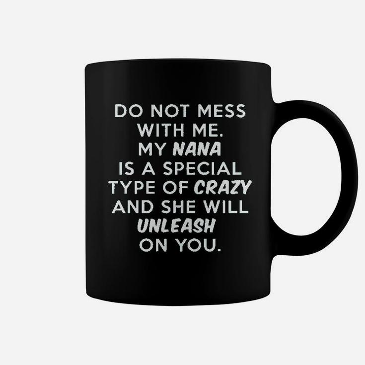 Do Not Mess With Me My Nana Is Crazy Coffee Mug