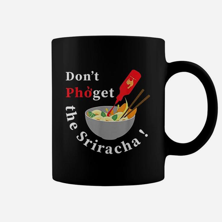 Do Not Pho Get The Sriracha Coffee Mug