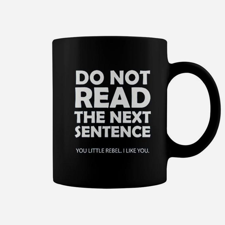 Do Not Read The Next Sentence Coffee Mug