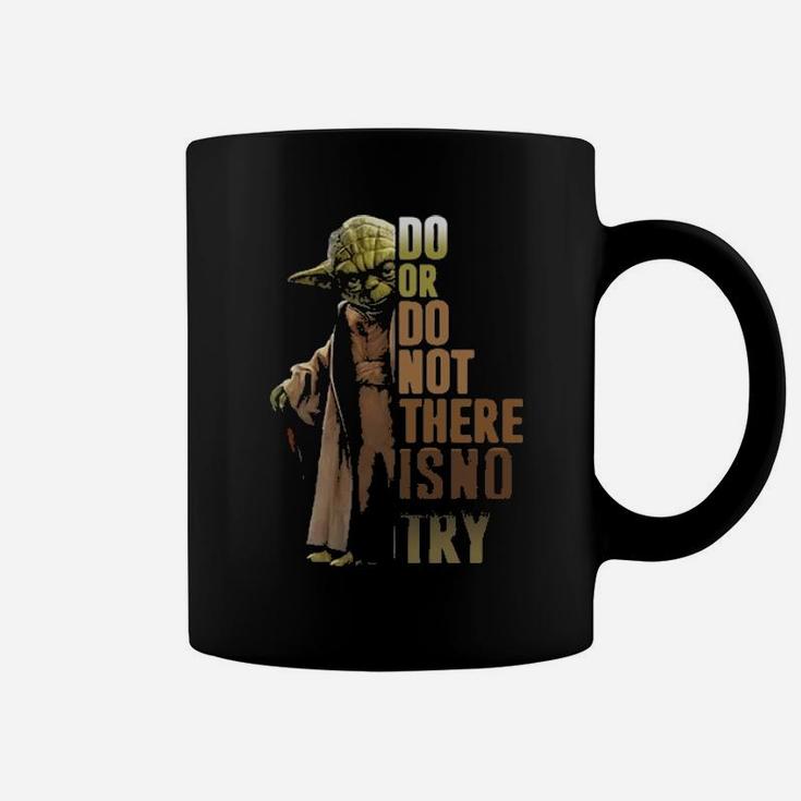 Do Or Do Not There Is No Try Coffee Mug