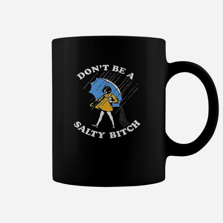 Dont Be A Salty Coffee Mug