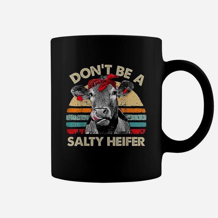 Dont Be A Salty Heifer Cows Lover Gift Vintage Farm Coffee Mug