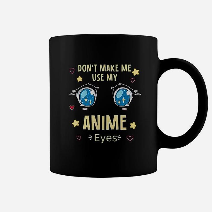 Dont Make Me Use My Eyes Coffee Mug