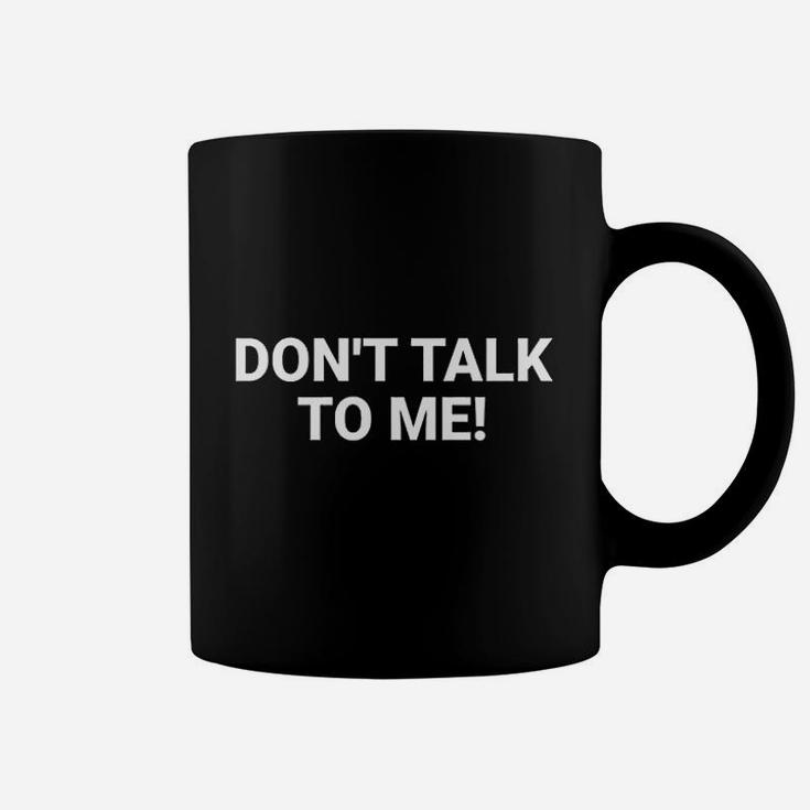 Dont Talk To Me Coffee Mug