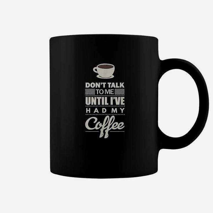 Dont Talk To Me Until I Have Had My Coffee Funny Coffee Mug