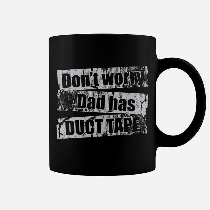 Don't Worry Dad Has Duct Tape Funny Daddy Father T Shirt Coffee Mug