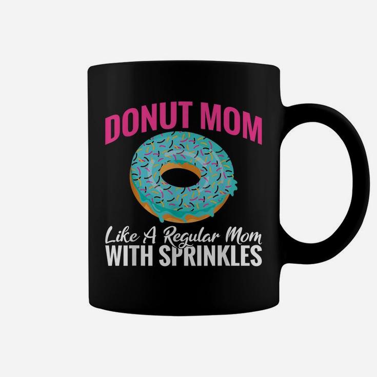 Donut Mom Like A Regular Mom With Sprinkles Snack Donut Coffee Mug