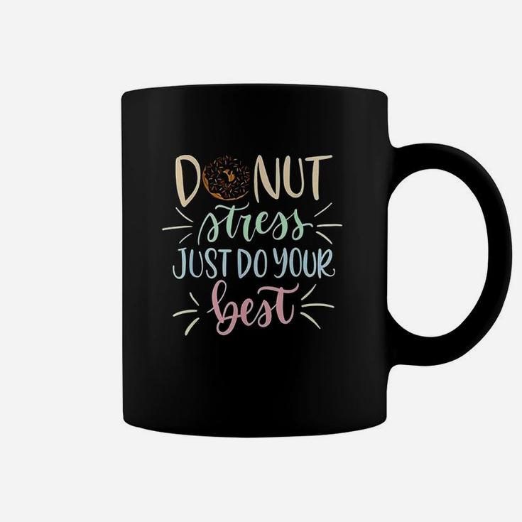 Donut Stress Just Do Your Best Testing Days Coffee Mug