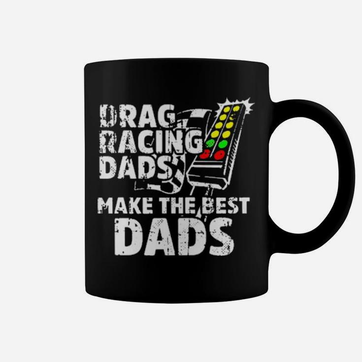 Drag Racing Dad Make The Best Dads Coffee Mug