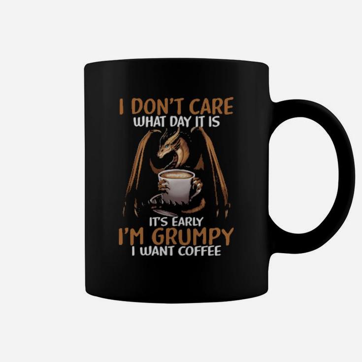 Dragon I Dont Care What Day It Is I Am Grumpy Coffee Mug