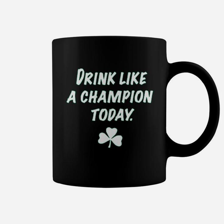 Drink Like A Champion Today Coffee Mug