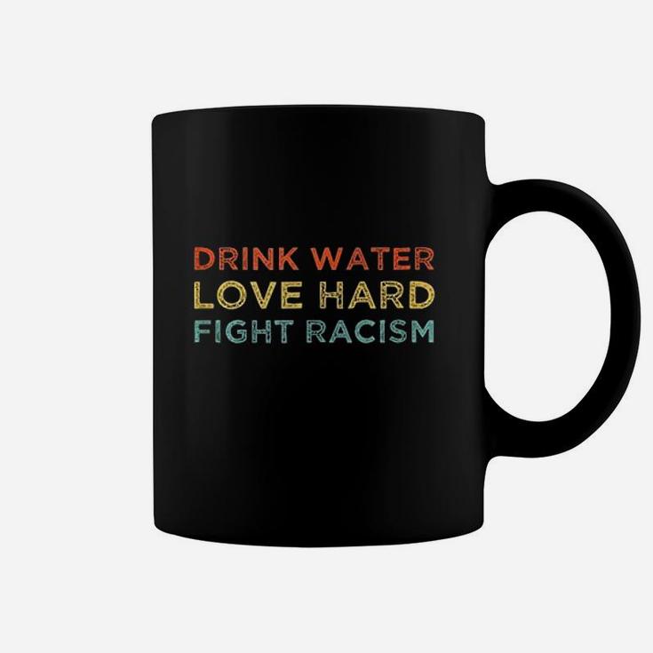 Drink Water Love Hard Fight Coffee Mug