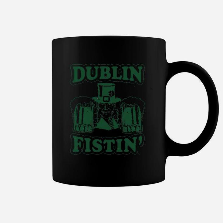 Dublin Fistin Funny St Saint Patricks Day Drinking Coffee Mug