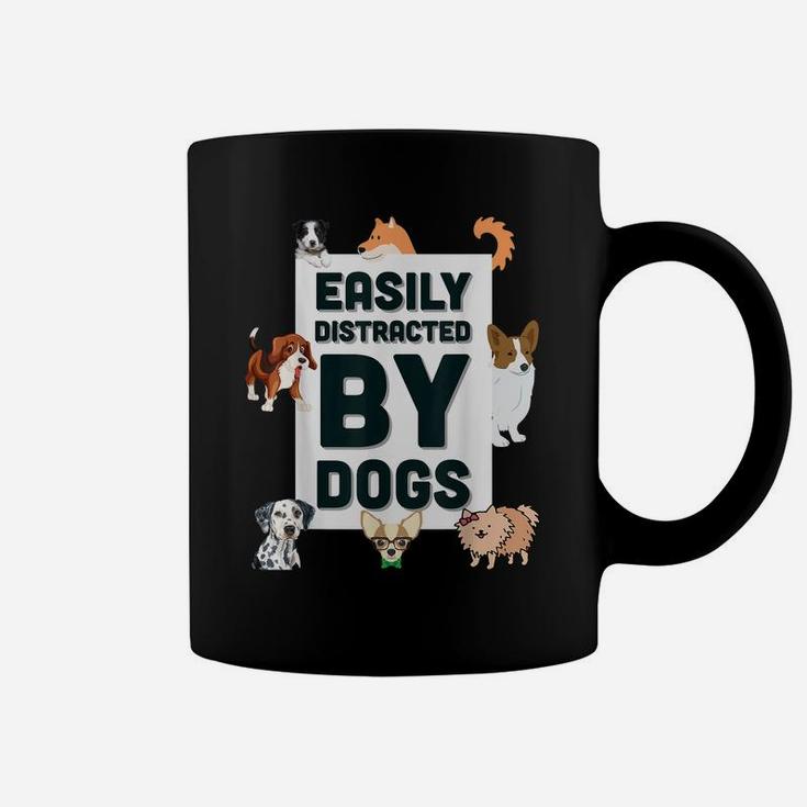 Easily Distracted By Dogs Cute Graphic Dog Tee Shirt Coffee Mug